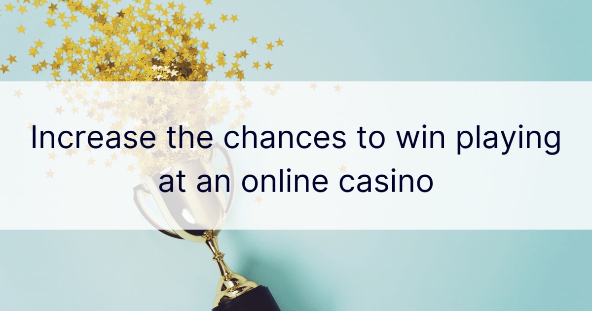 Tingkatkan peluang menang bermain di kasino online