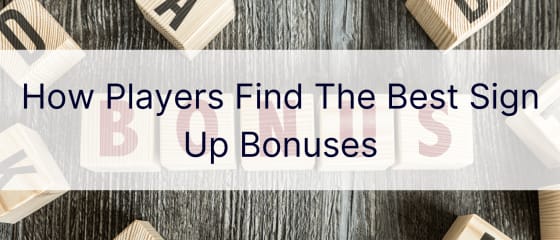 Bagaimana Pemain Menemukan Bonus Pendaftaran Terbaik